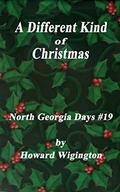 A Different Kind of Christmas (North Georgia Days #19) by Howard Wigington