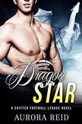 Dragon Star (Shifter Football League #1) by Aurora Reid