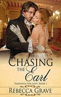 Chasing the Earl: Regency Romance Clean Read (Yearnings for Love #1) by Rebecca Grave