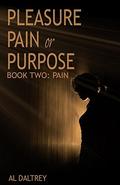 Pleasure, Pain or Purpose: Book Two: Pain (Pleasure Pain or Purpose #2) by Al Daltrey