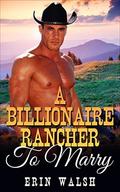 A Billionaire Rancher to Marry, A Mail Order Bride Historical Romance by Erin Walsh