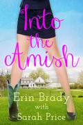Into the Amish by Erin Brady, Sarah Price