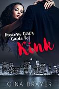 Modern Girl's Guide to Kink (Modern Girl's Guide #4) by Gina Drayer