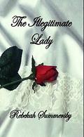 The Illegitimate Lady (Carroway Family #3) by Rebekah Summersby