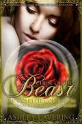 Curse of the Beast the Complete Collection: A Modern Retelling of Beauty and the Beast by Ashley Lavering