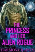 The Princess and her Alien Rogue by Harmony Raines