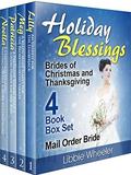 MAIL ORDER BRIDE: Holiday Blessings: Brides of Christmas and Thanksgiving: 4 Book Box Set: Clean Western Historical Romance by Libbie Wheeler