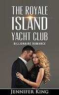 Billionaire Romance: Royal Island Yacht Club by Jennifer King