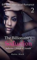 Seductive Lifestyle & Scandal (The Billionaire's Seduction #2) by Hattie Black