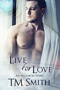Live for Love (All Cocks Stories #5) by Simply Defined Art