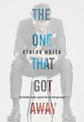 The One That Got Away by Elaine White