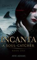 Incanta | Soul-Catcher (Lost Souls #1) by Avie Adams