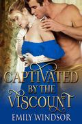 Captivated by the Viscount by Emily Windsor