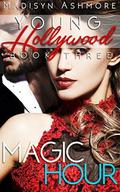 Magic Hour (Hot Hollywood #3) by Madisyn Ashmore