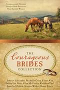 The Courageous Brides Collection: Compassionate Heroism Attracts Male Suitors to Nine Spirited Women (Barbour Bride Collections) by Jenness Walker