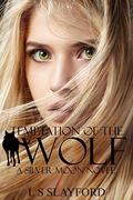 Temptation of the Wolf (Silver Moon #1) by Desiree DeOrto