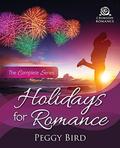 Holidays for Romance: The Complete Series by Peggy Bird