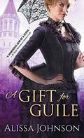 A Gift for Guile (The Thief Takers #2) by Alissa Johnson