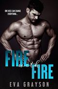 Fire with Fire (Crash and Burn #3) by Eva Grayson