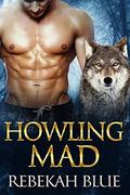Howling Mad (Badlands #2) by Rebekah Blue
