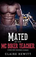 Romance: Mated by the MC Biker Teacher  (Bad Boy Motorcycle club Alpha Male Romance) by Claire Hewitt