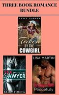 3 Book Romance Bundle: "Taken by the Cowgirl" & "Sex With the Lawyer" & "Loving Him Peacefully" by Alice Parker