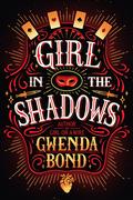 Girl in the Shadows (Girl on a Wire #2) by Gwenda Bond