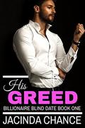 His Greed (Billionaire Blind Date #1) by Jacinda Chance