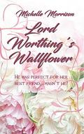 Lord Worthing's Wallflower by Michelle Morrison