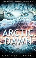 Arctic Dawn (The Norse Chronicles #2) by Karissa Laurel