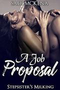 Stepbrother Romance: Billionaire Romance: A Job Proposal. Stepsister's Milking by Sadi Mckena