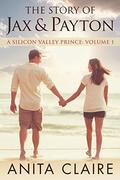 The Story of Jax and Payton (A Silicon Valley Prince #1) by Anita Claire