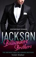 The Unforgettable Billionaire Brothers: JACKSON by Violet Walker