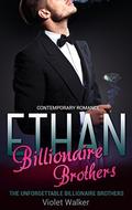 The Unforgettable Billionaire Brothers: ETHAN by Violet Walker
