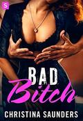 Bad Bitch (Bad Bitch #1) by Christina Saunders