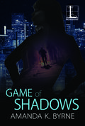 Game of Shadows (Game of Shadows #1) by Amanda K. Byrne