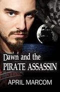 Dawn and the Pirate Assassin by April Marcom