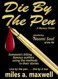 Die By The Pen by Miles A. Maxwell