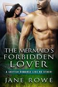 The Mermaid's Forbidden Lover: A Paranormal Mermaid Shifter Romance by Jane Rowe
