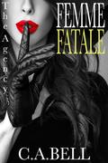 Femme Fatale (The Agency, #1) by C.A. Bell