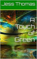 A Touch of Green: The Clan of Darius by Jess Thomas