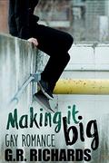 Making It Big: Gay Romance by G.R. Richards