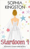 Stardoom 4 (Chick Lit / Romantic Comedy #4) by Sophia Kingston
