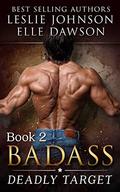 Badass: Deadly Target by Leslie Johnson