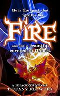 Fire (A Dragon's Novel #1) by Tiffany Flowers