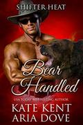 Bear Handled (Shifter Heat #2) by Aria Dove
