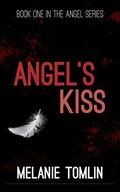 Angel's Kiss (Angel Series #1) by Melanie Tomlin