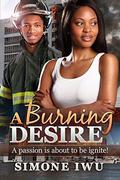 A Burning Desire: An African American Fireman Romance by Simone Iwu