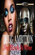 Thug Ambition: The Block Is Mine by Randy Coxton