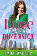 Love in Another Dimension by Emily Walters